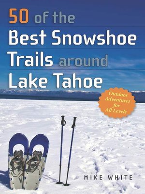 cover image of 50 of the Best Snowshoe Trails Around Lake Tahoe